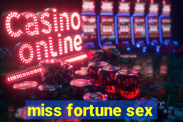 miss fortune sex